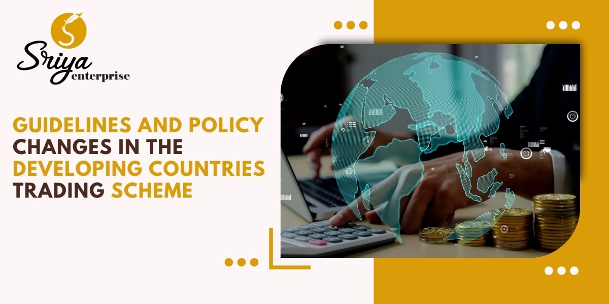 Guidelines and Policy Changes in the Developing Countries Trading Scheme
