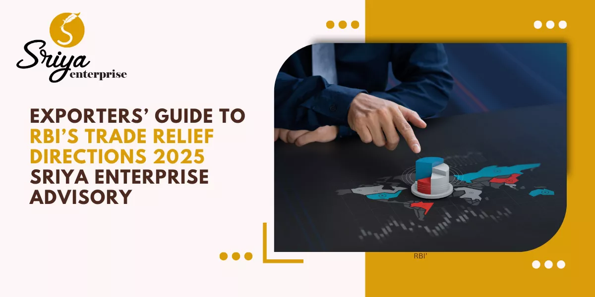 Exporters’ Guide to RBI’s Trade Relief Directions 2025 | Sriya Enterprise Advisory