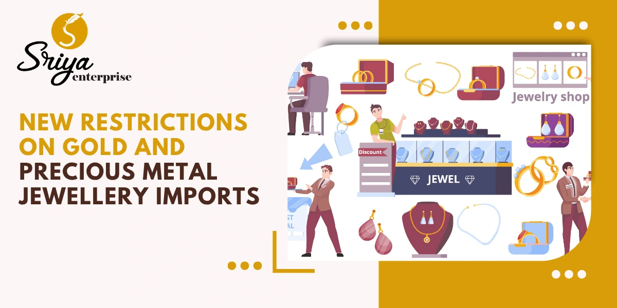 New Restrictions on Gold and Precious Metal Jewellery Imports