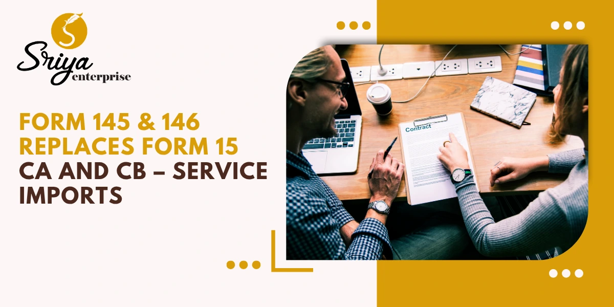 Form 145 & 146 replaces Form 15 CA and CB – Service Imports